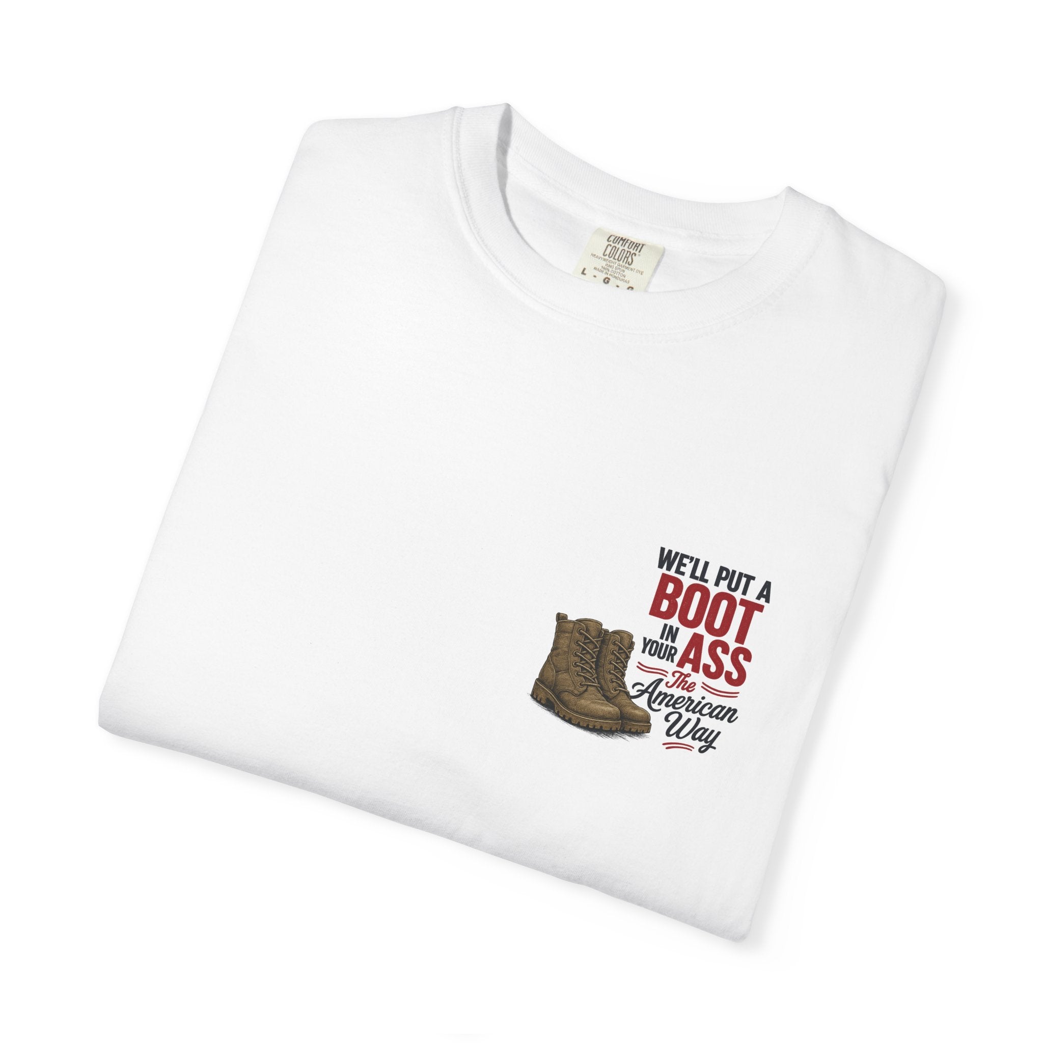 4th of July T-Shirt — 'We'll Put a Boot in Your Ass' Patriotic Military Tee
