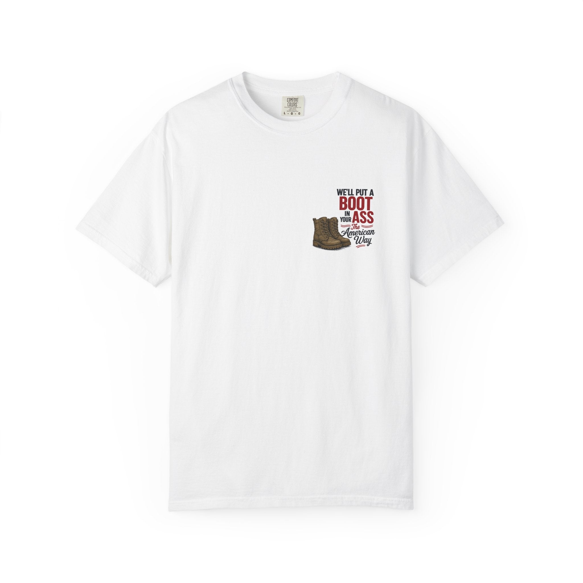 4th of July T-Shirt — 'We'll Put a Boot in Your Ass' Patriotic Military Tee