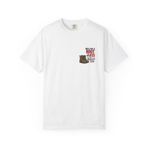 4th of July T-Shirt — 'We'll Put a Boot in Your Ass' Patriotic Military Tee