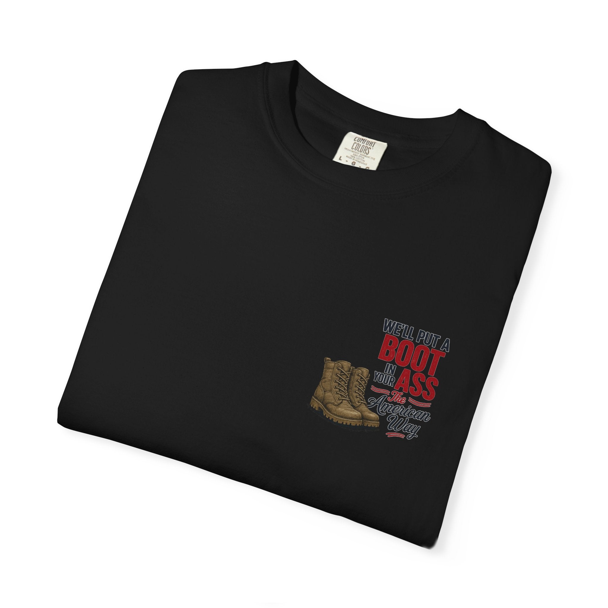 4th of July T-Shirt — 'We'll Put a Boot in Your Ass' Patriotic Military Tee